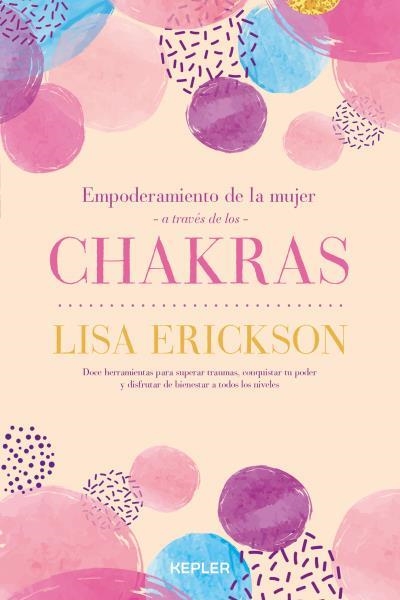 EMPODERAMIENTO DE LA MUJER A TRAVÉS DE LOS CHAKRAS | 9788416344550 | ERICKSON, LISA