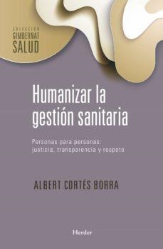 HUMANIZAR LA GESTION SANITARIA | 9788425442773 | CORTES BORRA, ALBERT