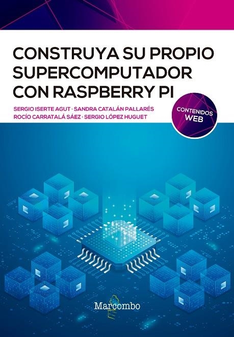 CONSTRUYA SU PROPIO SUPERCOMPUTADOR CON RASPBERRY PI | 9788426732811 | ISERTE, SERGIO/CATALÁN, SANDRA/CARRATALÁ ROCÍO/LÓPEZ, SERGIO