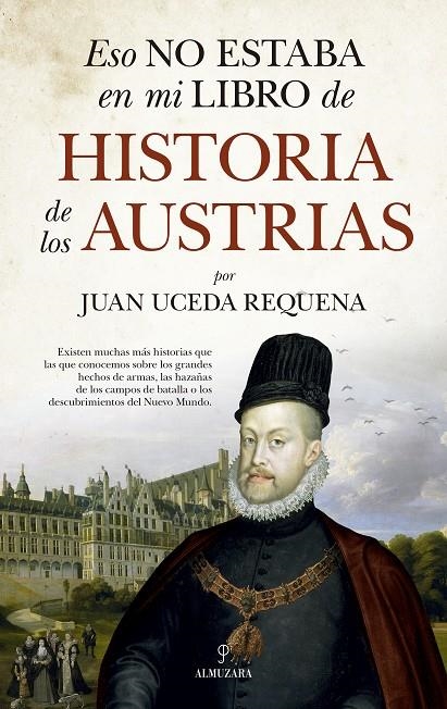 ESO NO ESTABA EN MI LIBRO DE HISTORIA DE LOS AUSTRIAS | 9788418709630 | JUAN UCEDA REQUENA