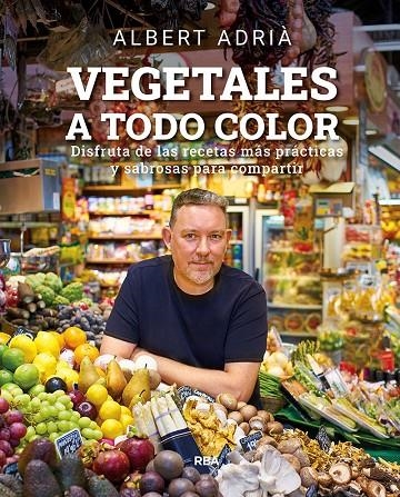 VEGETALES A TODO COLOR | 9788491876496 | ADRIÀ ALBERT