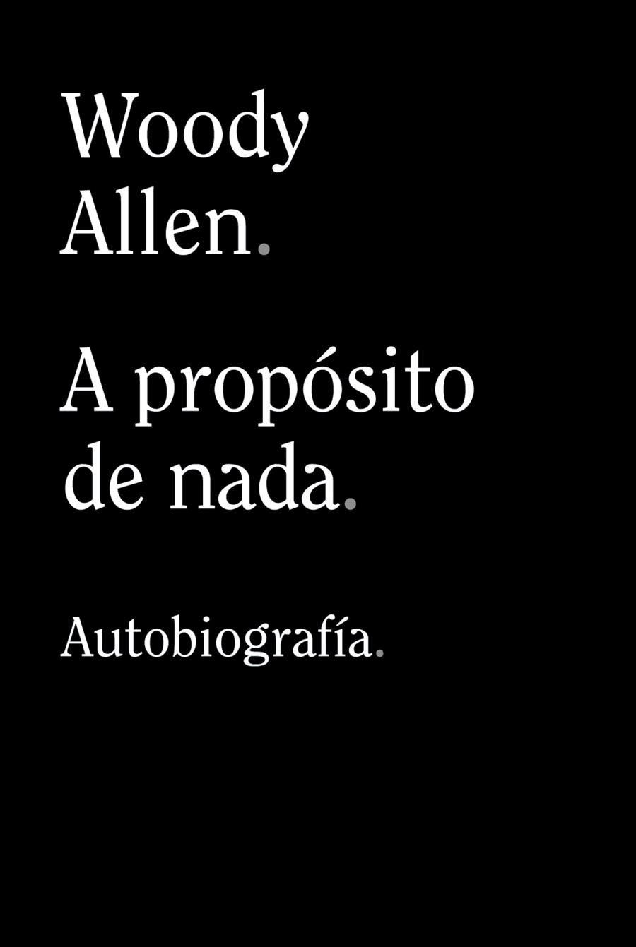 A PROPÓSITO DE NADA | 9788413624198 | ALLEN, WOODY