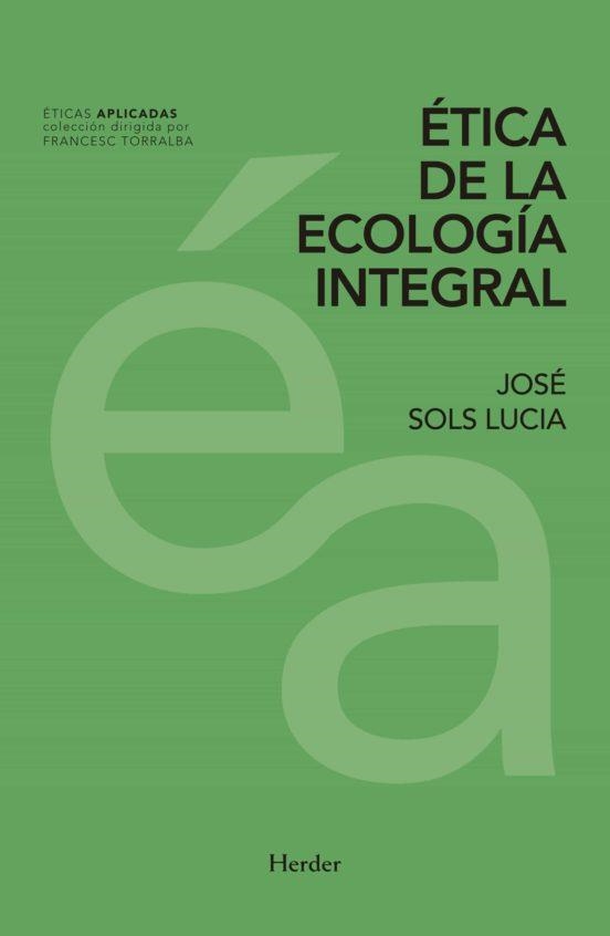 ETICA DE LA ECOLOGIA INTEGRAL | 9788425439834