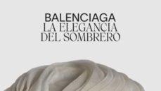 BALENCIAGA. LA ELEGANCIA DEL SOMBRERO | 9788491563242 | AA.VV