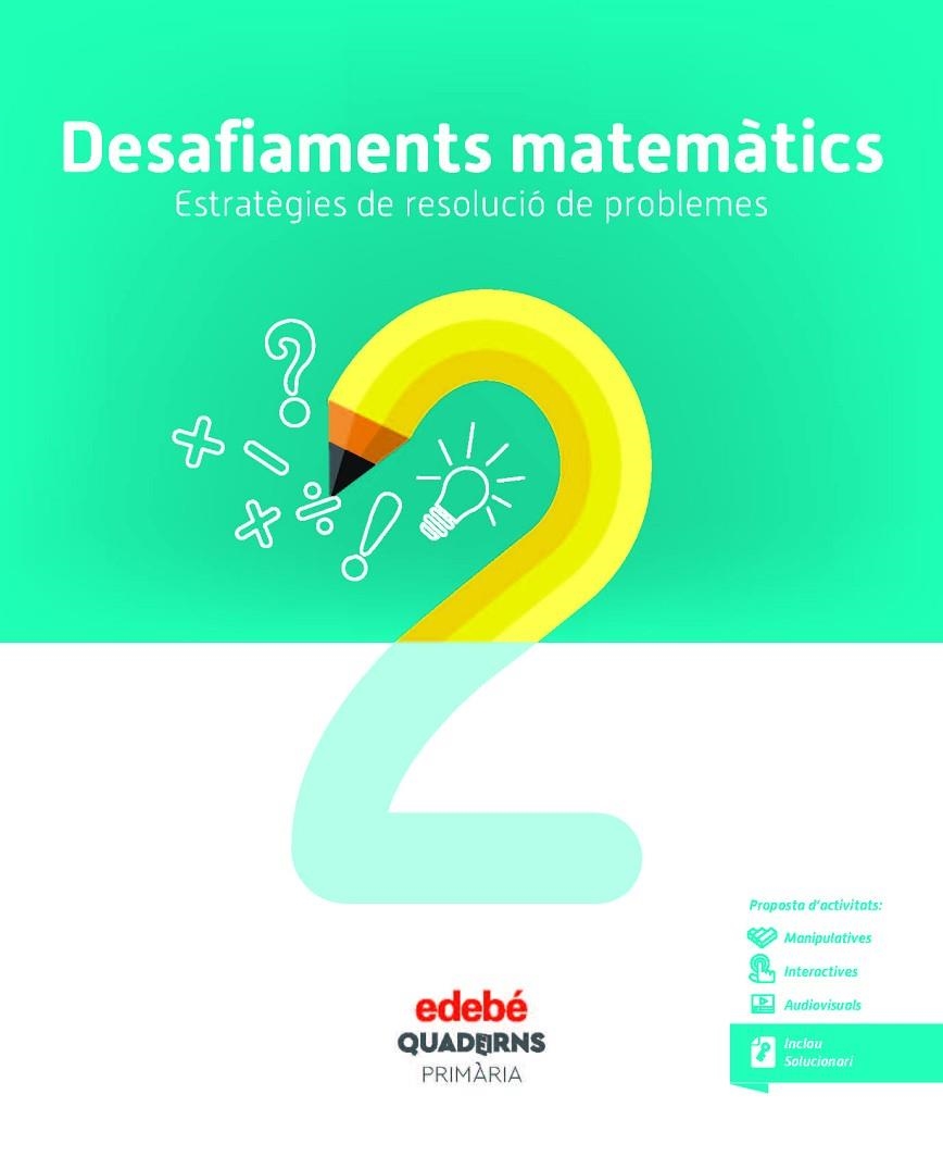 DESAFIAMENTS MATEMÀTICS. ESTRATÈGIES DE RESOLUCIÓ DE PROBLEMES 2 | 9788468336459 | EDEBÉ, OBRA COLECTIVA