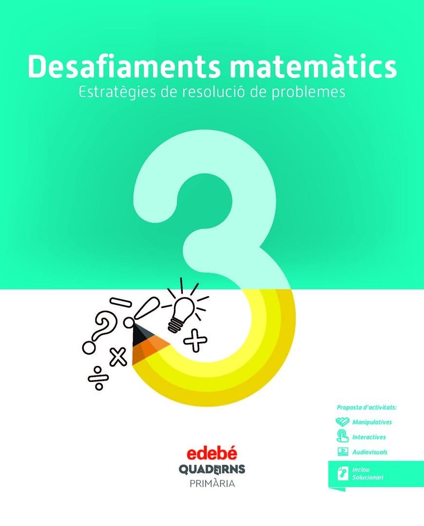 DESAFIAMENTS MATEMÀTICS. ESTRATÈGIES DE RESOLUCIÓ DE PROBLEMES 3 | 9788468336466 | EDEBÉ, OBRA COLECTIVA