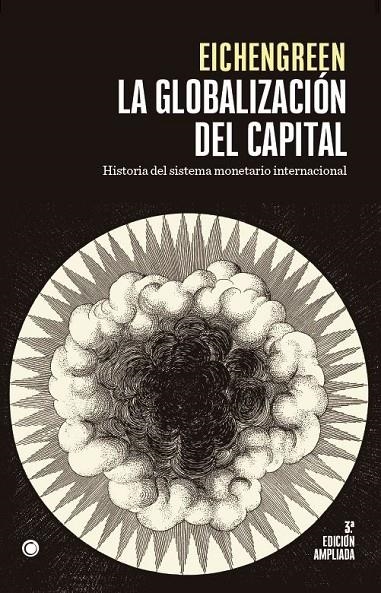 LA GLOBALIZACIÓN DEL CAPITAL. 3ª ED. | 9788412176551 | EICHENGREEN, BARRY