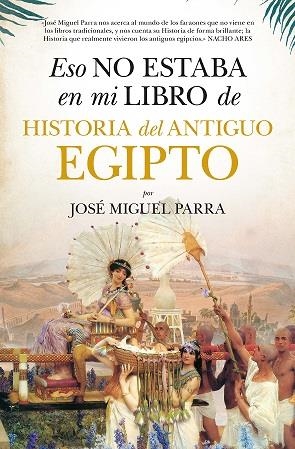 ESO NO ESTABA (LEB) HIST. DEL ANTIGUO EGIPTO | 9788418757518 | PARRA, JOSÉ MIGUEL