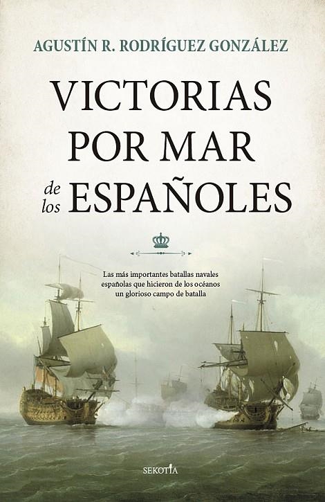 VICTORIAS POR MAR DE LOS ESPAÑOLES | 9788418414381 | AGUSTÍN R. RODRÍGUEZ GONZÁLEZ