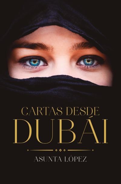 CARTAS DESDE DUBÁI | 9788416622696 | ASUNTA LÓPEZ