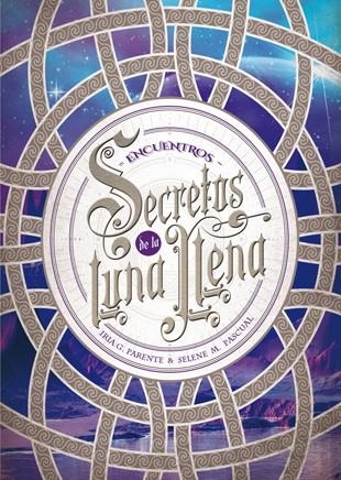 SECRETOS DE LA LUNA LLENA 2. ENCUENTROS | 9788424659974 | PARENTE, IRIA G./PASCUAL, SELENE M.