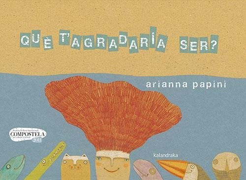 QUÈ T’AGRADARIA SER? | 9788418558207 | PAPINI, ARIANNA