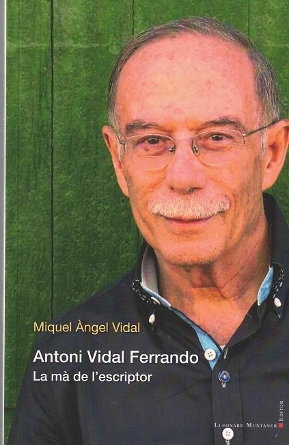 ANTONI VIDAL FERRANDO. LA MÀ DE L'ESCRIPTOR | 9788418758089 | VIDAL, MIQUEL ÀNGEL