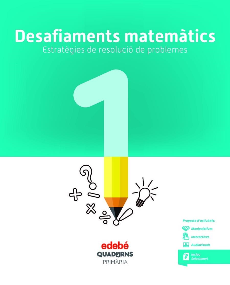 DESAFIAMENTS MATEMÀTICS. ESTRATÈGIES DE RESOLUCIÓ DE PROBLEMES 1 | 9788468336442 | EDEBÉ, OBRA COLECTIVA