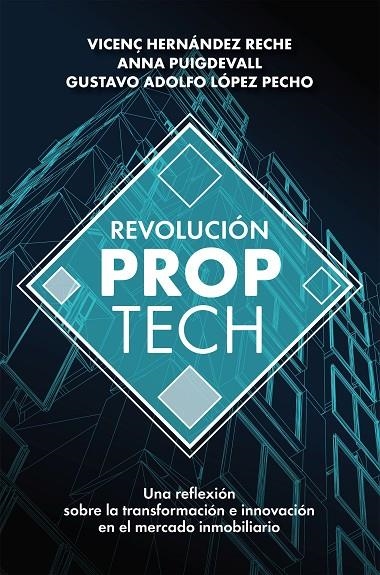 REVOLUCIÓN PROPTECH | 9788498755121 | HERNÁNDEZ RECHE, VICENÇ/PUIGDEVALL SAGRERA, ANNA/LÓPEZ PECHO, GUSTAVO ADOLFO