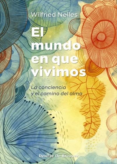 EL MUNDO EN QUE VIVIMOS. LA CONCIENCIA Y EL CAMINO DEL ALMA | 9788433031471 | NELLES, WILFRIED