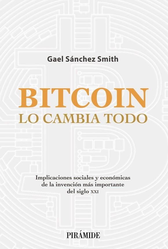 BITCOIN LO CAMBIA TODO | 9788436845020 | SÁNCHEZ SMITH, GAEL