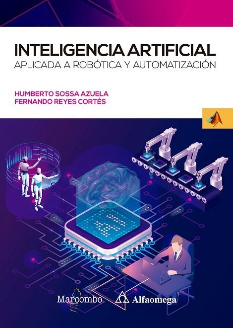 INTELIGENCIA ARTIFICIAL APLICADA A ROBÓTICA Y AUTOMATIZACIÓN | 9788426733160 | JUAN HUMBERTO SOSSA AZUELA Y FERNANDO REYES CORTÉS