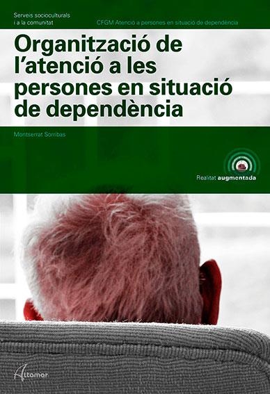 ORGANITZACIÓ DE L'ATENCIÓ A LES PERSONES EN SITUACIÓ DE DEPENDÈNCIA | 9788417144579 | M. SORRIBAS