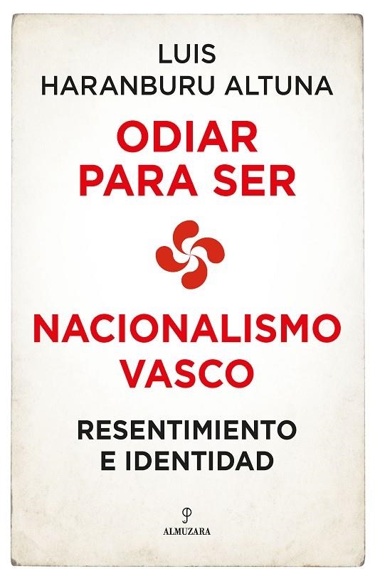 ODIAR PARA SER. NACIONALISMO VASCO | 9788418709678 | LUIS HARANBURU ALTUNA