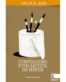 CONFESSIONS D'UN ARTISTA DE MERDA | 9788416804801 | DICK, PHILIP K.
