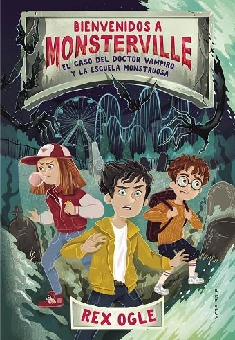 EL CASO DEL DOCTOR VAMPIRO Y LA ESCUELA MONSTRUOSA (BIENVENIDOS A MONSTERVILLE 1 | 9788417736590 | OGLE, REX