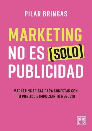 MARKETING NO ES (SOLO) PUBLICIDAD | 9788418757594 | BRINGAS, PILAR