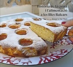 HISTORIA DE LA CUINA I L'ALIMENTACIO A LES ILLES BALEARS | 9788416416844 | TUR MARI, JOSEP A.