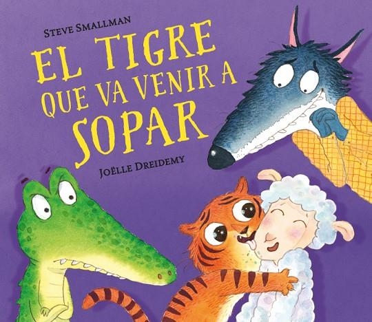 EL TIGRE QUE VA VENIR A SOPAR | 9788448857523 | SMALLMAN, STEVE/DREIDEMY, JOËLLE