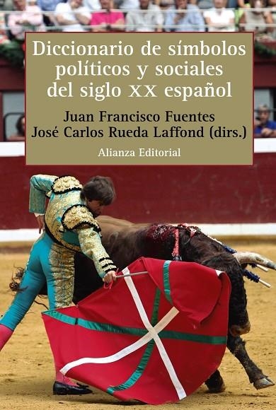 DICCIONARIO DE SÍMBOLOS POLÍTICOS Y SOCIALES DEL SIGLO XX ESPAÑOL | 9788413625249 | FUENTES, JUAN FRANCISCO/RUEDA LAFFOND, JOSÉ CARLOS