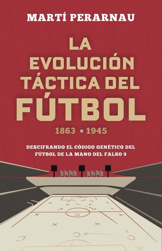 LA EVOLUCIÓN TÁCTICA DEL FÚTBOL 1863 - 1945 | 9788494418358 | PERARNAU, MARTÍ