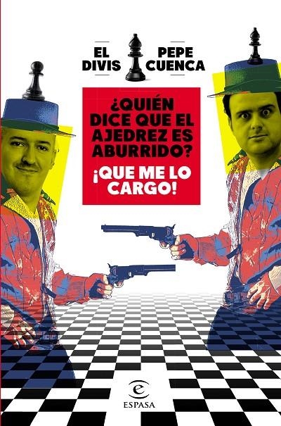 ¿QUIÉN DICE QUE EL AJEDREZ ES ABURRIDO? ¡QUE ME LO CARGO! | 9788467064018 | CUENCA, PEPE/EL DIVIS