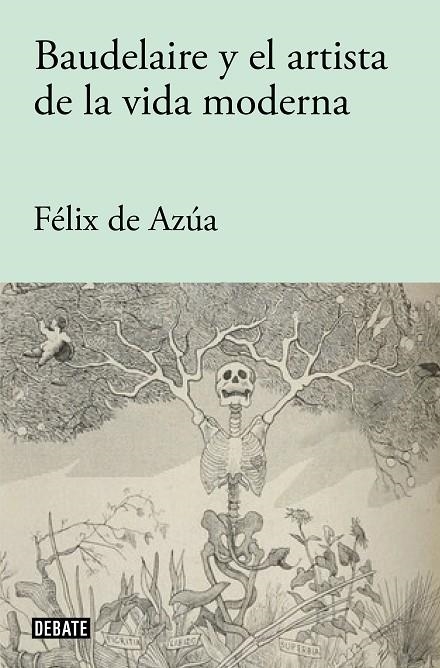 BAUDELAIRE Y EL ARTISTA DE LA VIDA MODERNA | 9788418056840 | DE AZÚA, FÉLIX