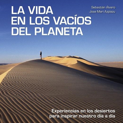 LA VIDA EN LOS VACÍOS DEL PLANETA | 9788418820137 | ÁLVARO, SEBASTIÁN/AZPIAZU, JOSE MARI