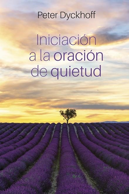 INICIACIÓN A LA ORACIÓN DE QUIETUD | 9788427146488 | PETER DYCKHOFF