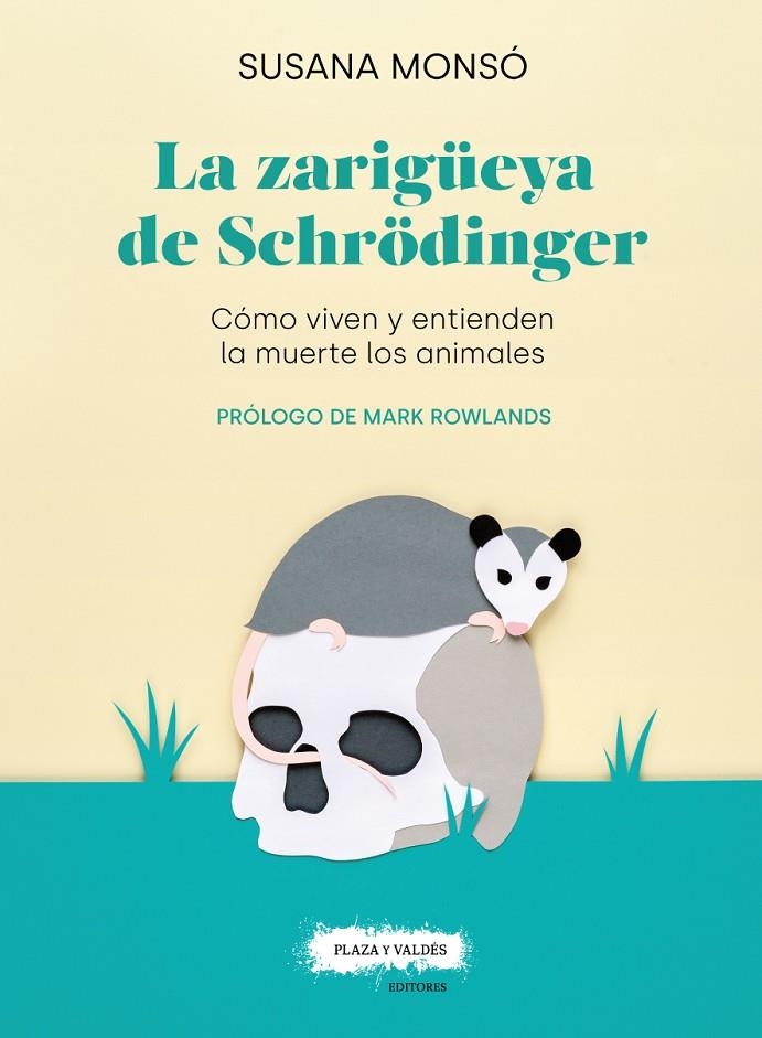 LA ZARIGÜEYA DE SCHRÖDINGER. CÓMO VIVEN Y ENTIENDEN LA MUERTE LOS ANIMALES | 9788417121389 | MONSÓ GIL, SUSANA