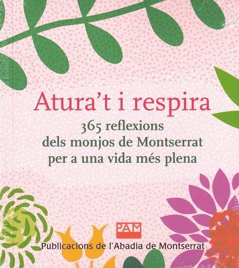 ATURA'T I RESPIRA. 365 REFLEXIONS DELS MONJOS DE MONTSERRAT PER A UNA VIDA MÉS P | 9788491911944 | DIVERSOS AUTORS