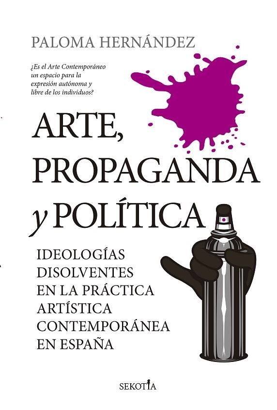 ARTE, PROPAGANDA Y POLÍTICA | 9788418414374 | PALOMA HERNÁNDEZ GARCÍA