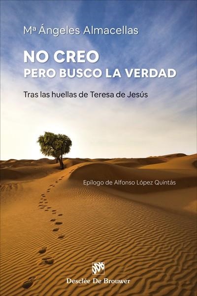 NO CREO, PERO BUSCO LA VERDAD. TRAS LAS HUELLAS DE TERESA DE JESÚS | 9788433031600 | ALMACELLAS BERNADÓ, Mª ÁNGELES