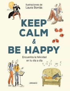 KEEP CALM AND BE HAPPY | 9788499176529 | LAURA BORRAS