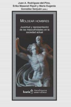 MOLDEAR HOMBRES | 9788418826221 | RODRIGUEZ-DEL-PINO, JUAN A./MASANET, RIPOLL, ERIKA/GONZALEZ SANJUAN, MARIA EUGENIA