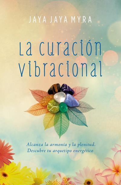 LA CURACIÓN VIBRACIONAL | 9788416622757 | MYRA, JAYA JAYA