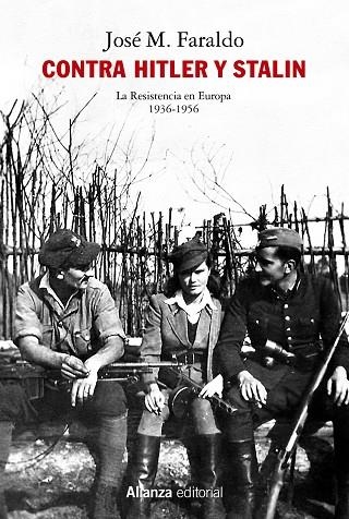 CONTRA HITLER Y STALIN. LA RESISTENCIA EN EUROPA (1936-1956) | 9788413626314 | FARALDO JARILLO, JOSÉ MARÍA