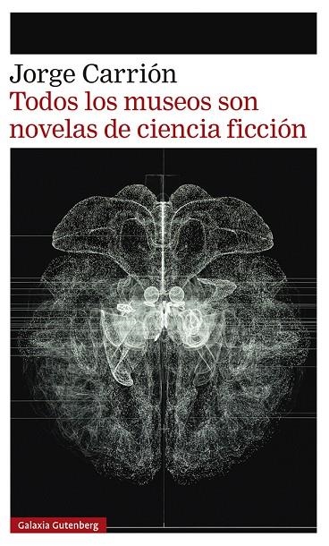 TODOS LOS MUSEOS SON NOVELAS DE CIENCIA FICCIÓN | 9788418807657 | CARRIÓN, JORGE