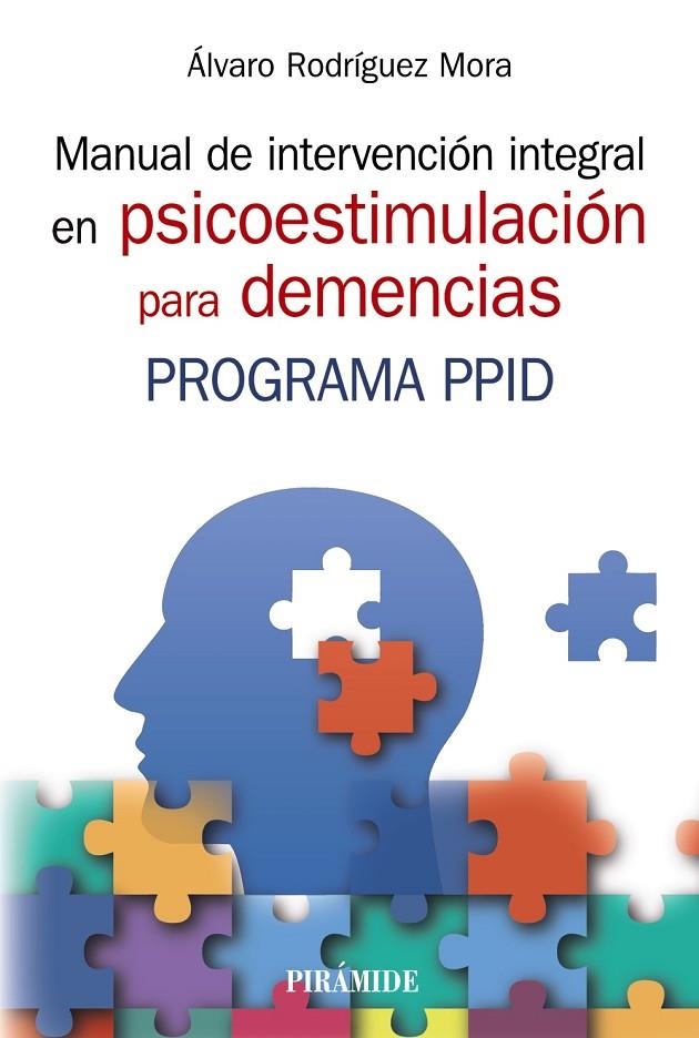 MANUAL DE INTERVENCIÓN INTEGRAL EN PSICOESTIMULACIÓN PARA DEMENCIAS | 9788436845969 | RODRÍGUEZ MORA, ÁLVARO