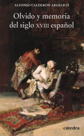 OLVIDO Y MEMORIA DEL SIGLO XVIII ESPAÑOL | 9788437643885 | CALDERON ARGELICH, ALFONSO