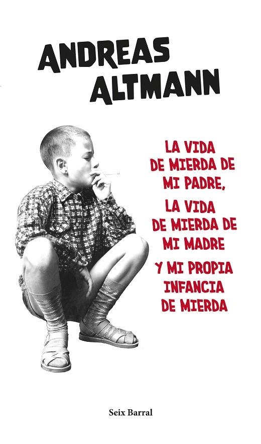 LA VIDA DE MIERDA DE MI PADRE, LA VIDA DE MIERDA DE MI MADRE Y MI PROPIA... | 9788432239663 | ALTMANN, ANDREAS