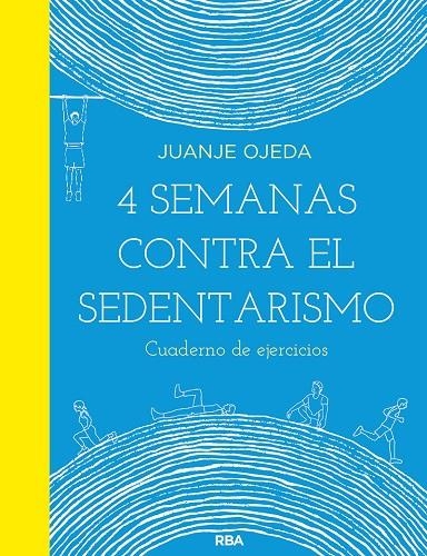 4 SEMANAS CONTRA EL SEDENTARISMO: CUADERNO DE EJERCICIOS | 9788491876021 | OJEDA JUANJE