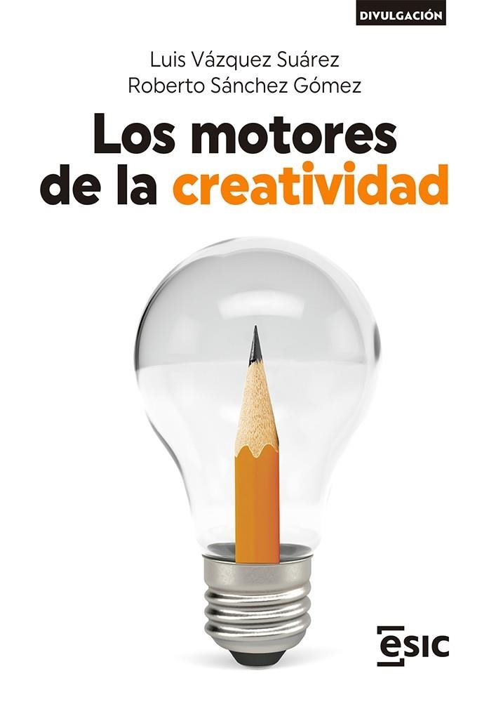 LOS MOTORES DE LA CREATIVIDAD | 9788418944451 | VÁZQUEZ SUÁREZ, LUIS/SÁNCHEZ GÓMEZ, ROBERTO