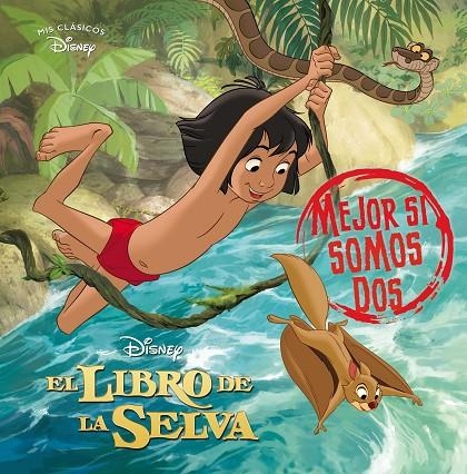 EL LIBRO DE LA SELVA. MEJOR SI SOMOS DOS (MIS CLÁSICOS DISNEY) | 9788418039379 | DISNEY